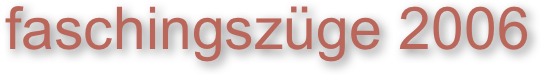 faschingszüge 2006