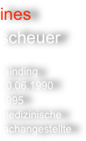 ines
scheuer

rainding
20.06.1990
1995
medizinische fachangestellte