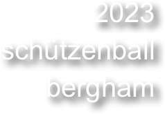 2023
schützenball bergham