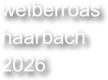 weiberroas
haarbach
2026