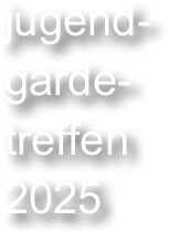 jugend-
garde-
treffen
2025